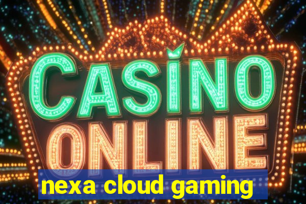 nexa cloud gaming